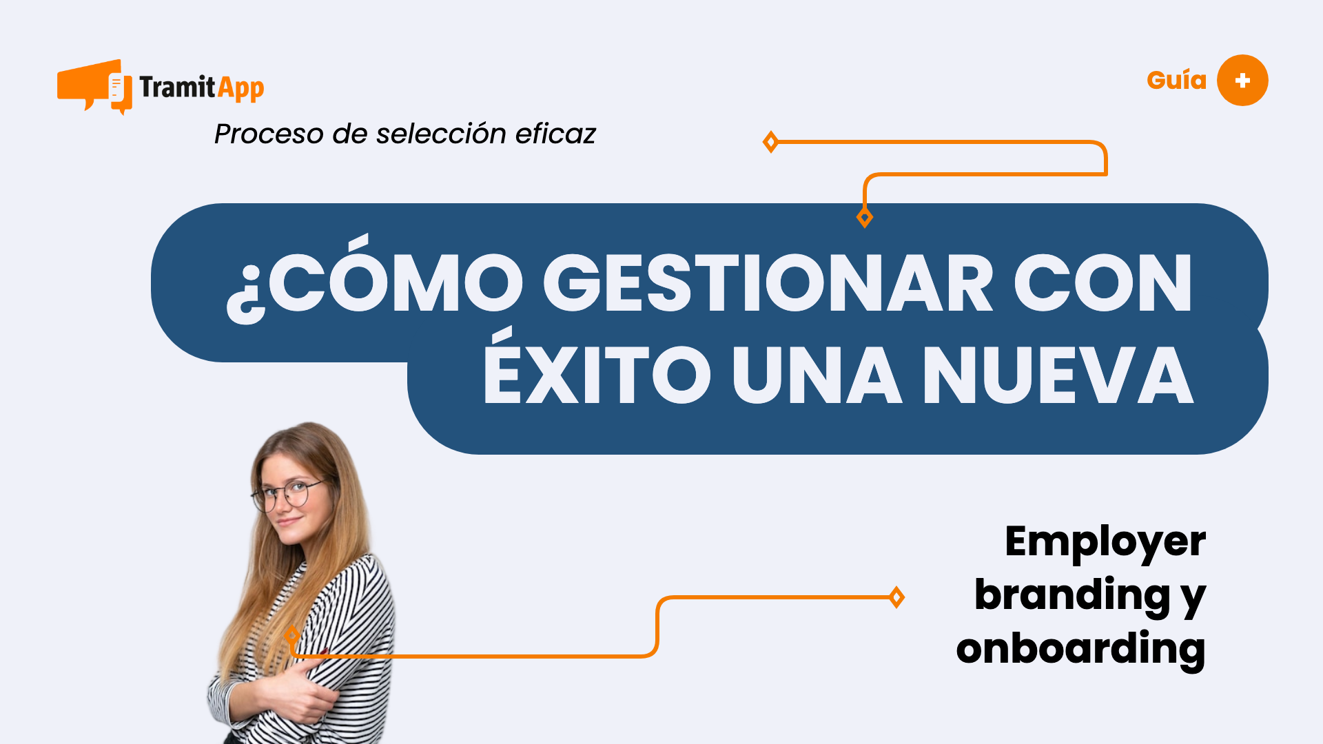 ¿Cómo gestionar con éxito una nueva incorporación?